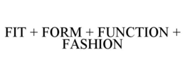 FIT + FORM + FUNCTION + FASHION trademark