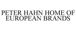 PETER HAHN HOME OF EUROPEAN BRANDS trademark