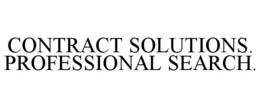 CONTRACT SOLUTIONS. PROFESSIONAL SEARCH. trademark