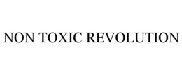 NON TOXIC REVOLUTION trademark