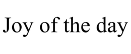 JOY OF THE DAY trademark