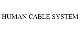 HUMAN CABLE SYSTEM trademark