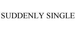SUDDENLY SINGLE trademark