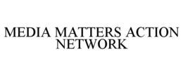 MEDIA MATTERS ACTION NETWORK trademark
