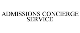 ADMISSIONS CONCIERGE SERVICE trademark