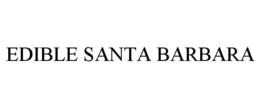 EDIBLE SANTA BARBARA trademark
