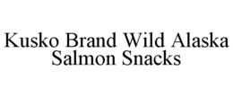 KUSKO BRAND WILD ALASKA SALMON SNACKS trademark
