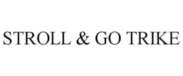 STROLL & GO TRIKE trademark