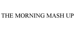 THE MORNING MASH UP trademark