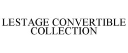 LESTAGE CONVERTIBLE COLLECTION trademark