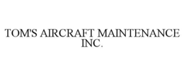TOM'S AIRCRAFT MAINTENANCE INC. trademark