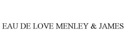 EAU DE LOVE MENLEY & JAMES trademark
