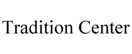 TRADITION CENTER trademark