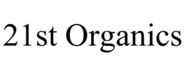 21ST ORGANICS trademark