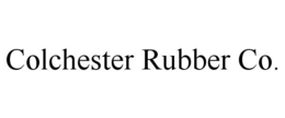 COLCHESTER RUBBER CO. trademark