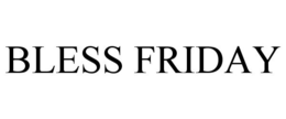 BLESS FRIDAY trademark
