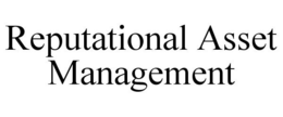 REPUTATIONAL ASSET MANAGEMENT trademark