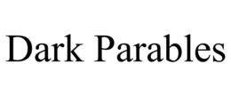 DARK PARABLES trademark