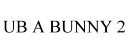 UB A BUNNY 2 trademark