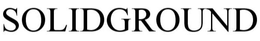 SOLID GROUND trademark