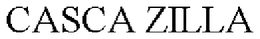 CASCA ZILLA trademark