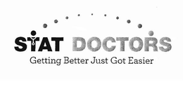 STAT DOCTORS GETTING BETTER JUST GOT EASIER trademark