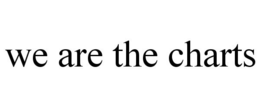 WE ARE THE CHARTS trademark