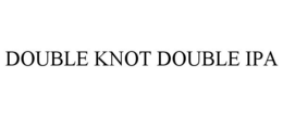 DOUBLE KNOT DOUBLE IPA trademark
