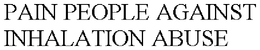 PAIN PEOPLE AGAINST INHALATION ABUSE trademark