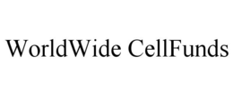 WORLDWIDE CELLFUNDS trademark