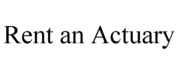 RENT AN ACTUARY trademark