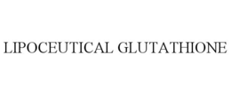 LIPOCEUTICAL GLUTATHIONE trademark