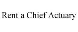 RENT A CHIEF ACTUARY trademark