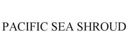 PACIFIC SEA SHROUD trademark