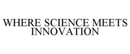 WHERE SCIENCE MEETS INNOVATION trademark