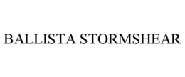 BALLISTA STORMSHEAR trademark