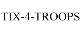 TIX-4-TROOPS trademark