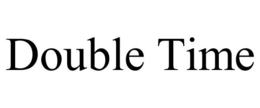DOUBLE TIME trademark