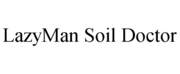 LAZYMAN SOIL DOCTOR trademark