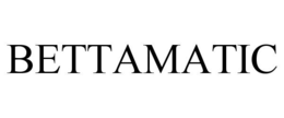 BETTAMATIC trademark