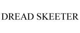 DREAD SKEETER trademark