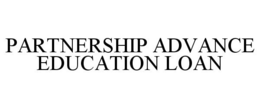 PARTNERSHIP ADVANCE EDUCATION LOAN trademark