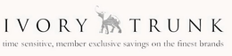 IVORY TRUNK TIME SENSITIVE, MEMBER EXCLUSIVE SAVINGS ON THE FINEST BRANDS trademark