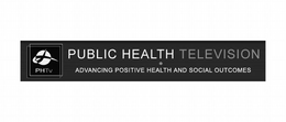 PUBLIC HEALTH TELEVISION ADVANCING POSITIVE HEALTH AND SOCIAL OUTCOMES PHTV trademark