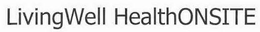 LIVINGWELL HEALTHONSITE trademark