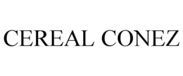 CEREAL CONEZ trademark