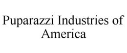 PUPARAZZI INDUSTRIES OF AMERICA trademark