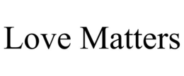 LOVE MATTERS trademark