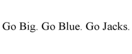 GO BIG. GO BLUE. GO JACKS. trademark
