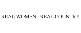 REAL WOMEN...REAL COUNTRY trademark